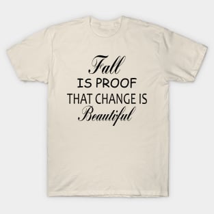 fall is proof that change is beautiful,halloween shirt,fall shirt,fall shirts for women,autumn shirt,women's graphic tee T-Shirt